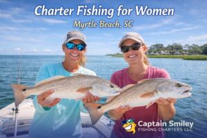 Charter fishing for women in Myrtle Beach SC