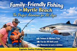 family-friendly fishing in Myrtle Beach SC